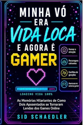 Capa do livro Minha Vó Era Vida Loca e Agora é Gamer.